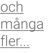 och många fler